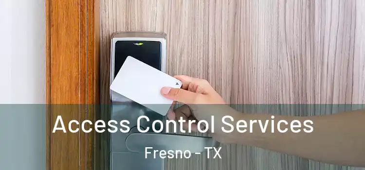 Access Control Services Fresno - TX