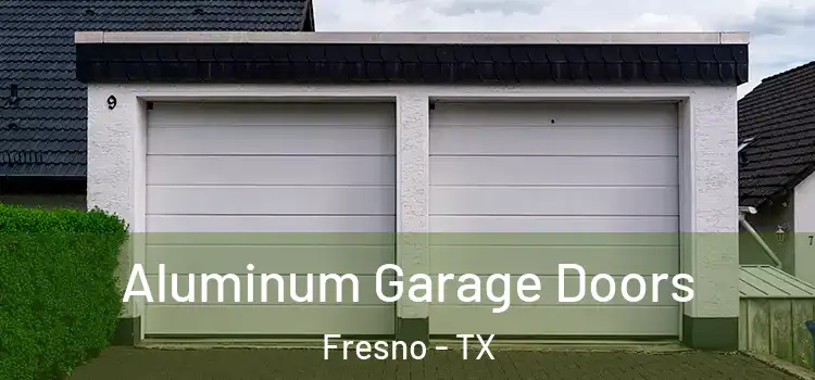  Aluminum Garage Doors Fresno - TX
