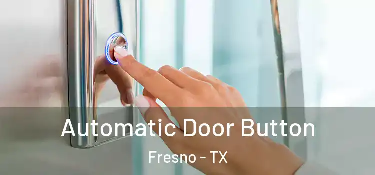 Automatic Door Button Fresno - TX