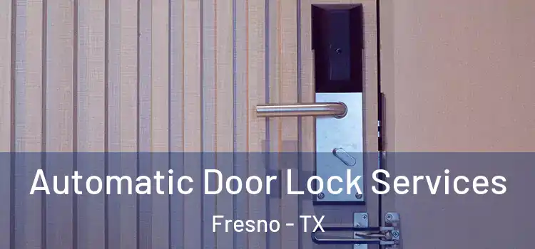 Automatic Door Lock Services Fresno - TX