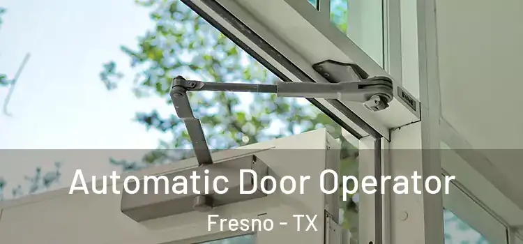 Automatic Door Operator Fresno - TX