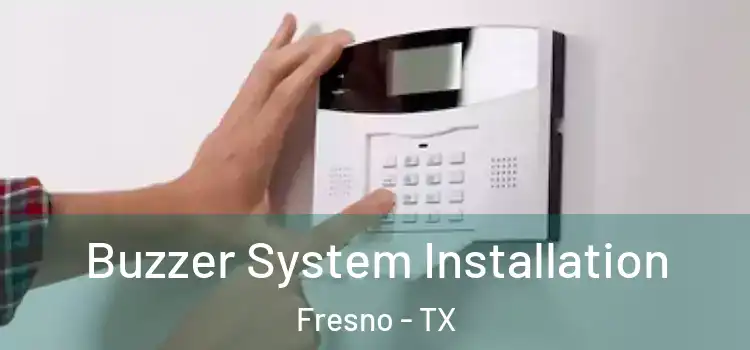 Buzzer System Installation Fresno - TX