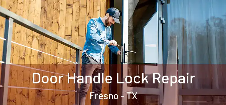  Door Handle Lock Repair Fresno - TX