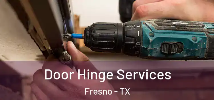 Door Hinge Services Fresno - TX
