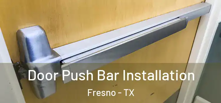  Door Push Bar Installation Fresno - TX