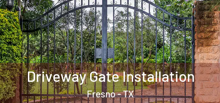  Driveway Gate Installation Fresno - TX