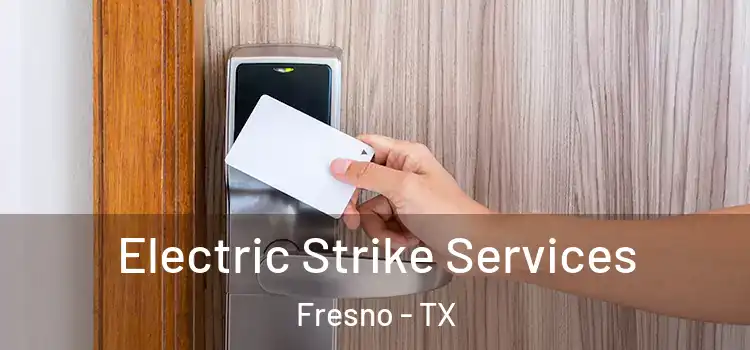  Electric Strike Services Fresno - TX