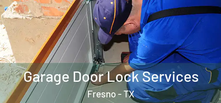  Garage Door Lock Services Fresno - TX