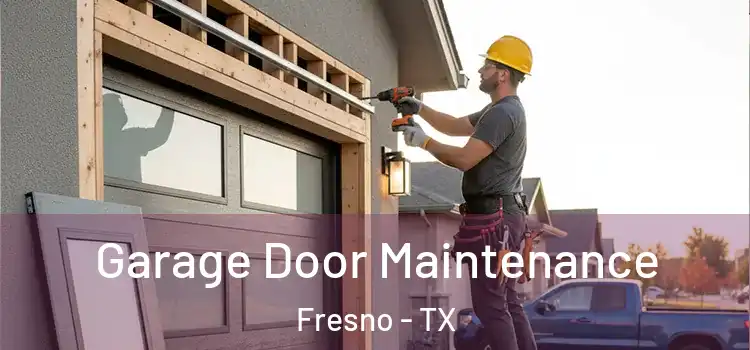  Garage Door Maintenance Fresno - TX