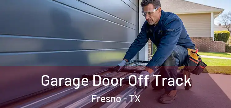  Garage Door Off Track Fresno - TX