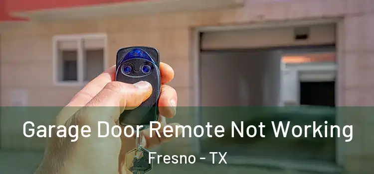  Garage Door Remote Not Working Fresno - TX
