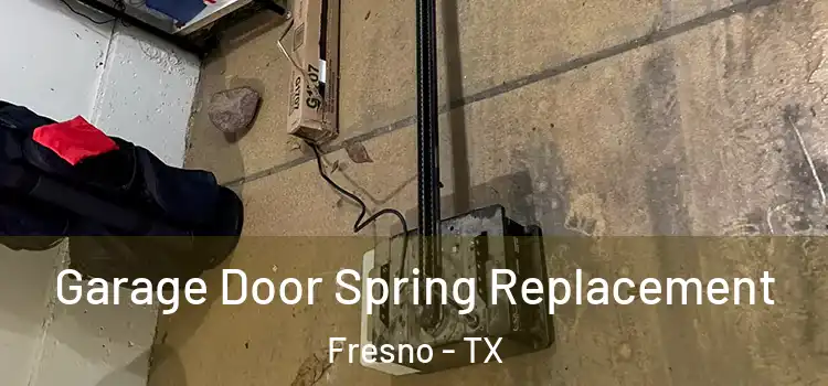  Garage Door Spring Replacement Fresno - TX