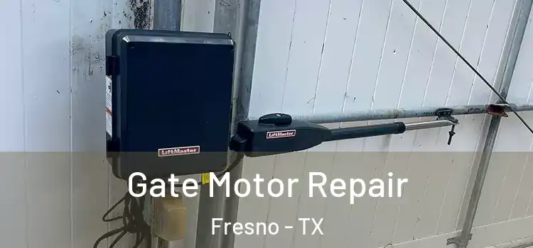 Gate Motor Repair Fresno - TX