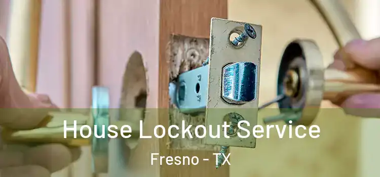  House Lockout Service Fresno - TX