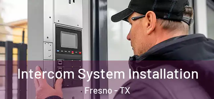 Intercom System Installation Fresno - TX