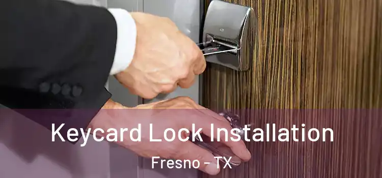  Keycard Lock Installation Fresno - TX