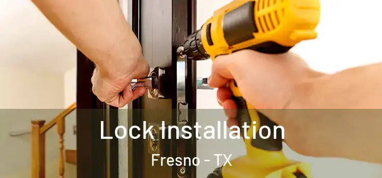 Lock Installation Fresno - TX
