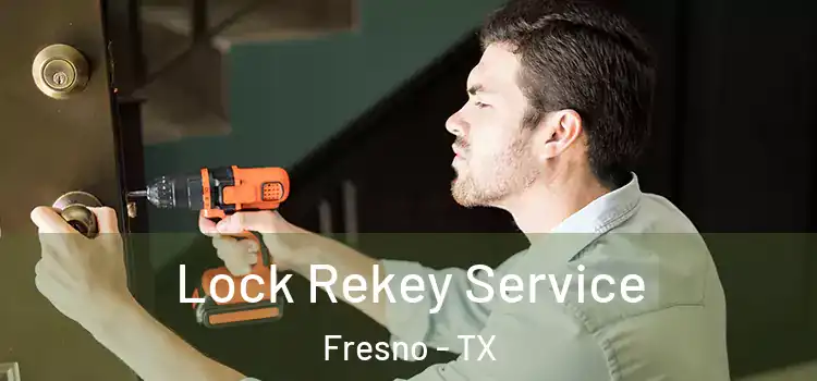 Lock Rekey Service Fresno - TX