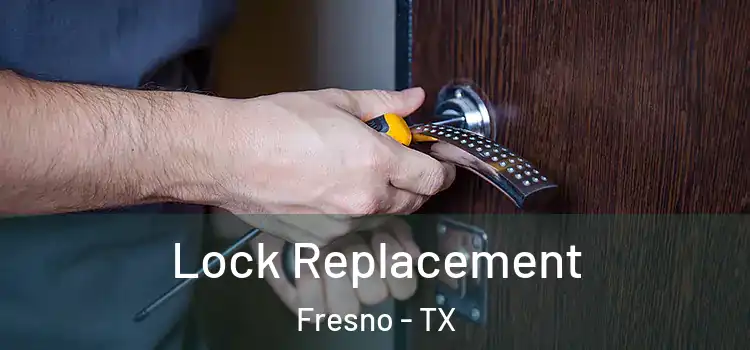 Lock Replacement Fresno - TX