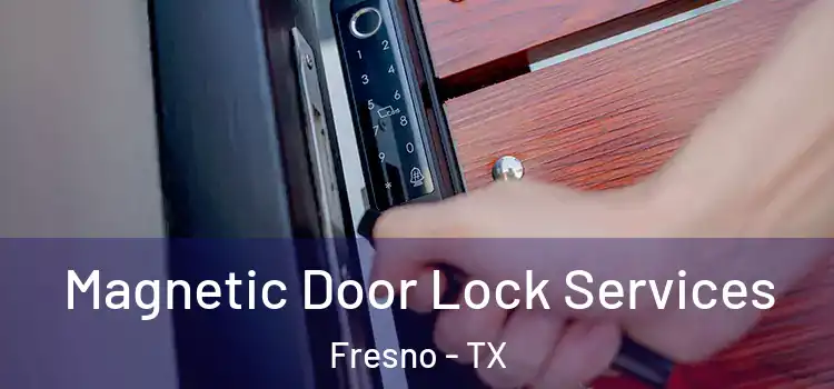  Magnetic Door Lock Services Fresno - TX