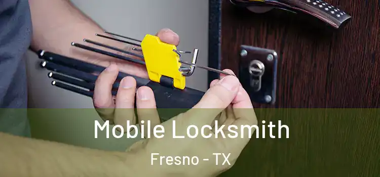 Mobile Locksmith Fresno - TX