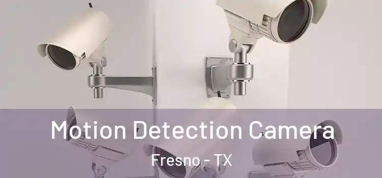  Motion Detection Camera Fresno - TX