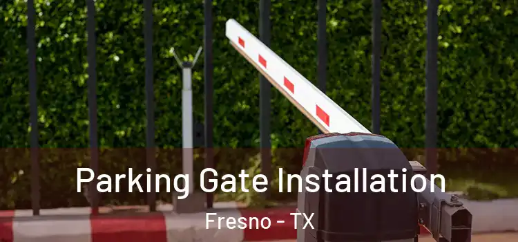  Parking Gate Installation Fresno - TX