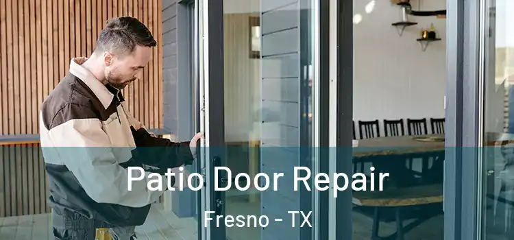 Patio Door Repair Fresno - TX