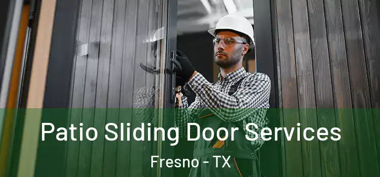 Patio Sliding Door Services Fresno - TX