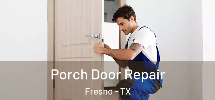  Porch Door Repair Fresno - TX