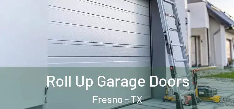  Roll Up Garage Doors Fresno - TX