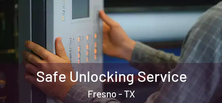  Safe Unlocking Service Fresno - TX