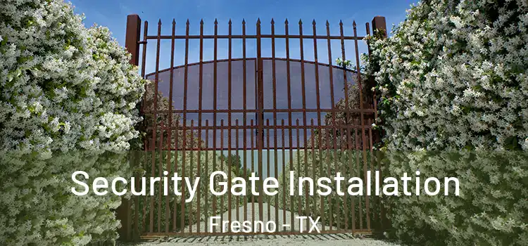 Security Gate Installation Fresno - TX