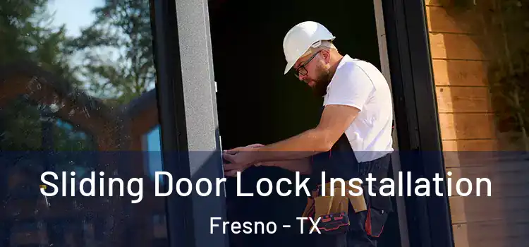 Sliding Door Lock Installation Fresno - TX