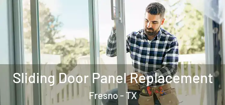  Sliding Door Panel Replacement Fresno - TX