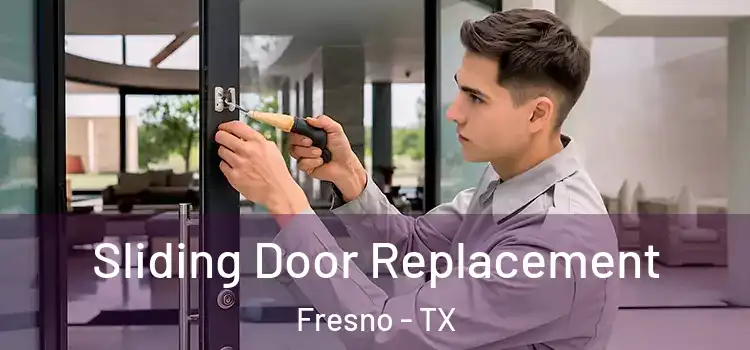  Sliding Door Replacement Fresno - TX