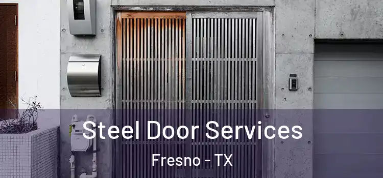 Steel Door Services Fresno - TX