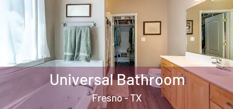 Universal Bathroom Fresno - TX